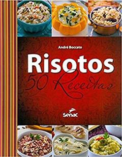 Risotos: 50 receitas, do autor André Boccato