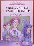 Ler A Bruxa Zelda e os 80 Docinhos - Coleção Piririca da Serra, do autor Eva Furnari Ler A Bruxa Zelda e os 80 Docinhos - Coleção Piririca da Serra, do autor Eva Furnari