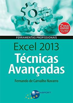 Excel 2013: técnicas avançadas, do autor Fernando de Carvalho Navarro