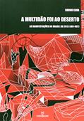 Ler A Multidão Foi ao Deserto. As Manifestações no Brasil em 2013. Junho-Outubro, do autor Bruno Cava Ler A Multidão Foi ao Deserto. As Manifestações no Brasil em 2013. Junho-Outubro, do autor Bruno Cava