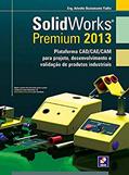 Ler Solidworks premium 2013: Plataforma CAD/CAE/CAM para projeto, desenvolvimento, do autor Arivelto Bustamante Fialho Ler Solidworks premium 2013: Plataforma CAD/CAE/CAM para projeto, desenvolvimento, do autor Arivelto Bustamante Fialho