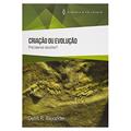 Ler Criação ou Evolução - Precisamos Escolher, do autor Denis R. Alexander