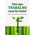 Ler Para que trabalho você foi feito?: Testes e dicas para escolher a profissão ideal: Testes e dicas para escolher a profissão ideal, do autor Thierry M. Carabin