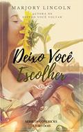 Ler Deixo Você Escolher (Os Covericks Livro 2), do autor Marjory Lincoln