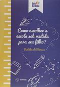 Ler Como Escolher a Escola Sob Medida Para o Seu Filho, do autor Natália Gonçalves De Moraes Ler Como Escolher a Escola Sob Medida Para o Seu Filho, do autor Natália Gonçalves De Moraes