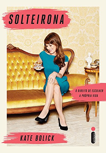 Ler Solteirona: O direito de escolher a própria vida, do autor Kate Bolick