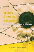 Ler Liberdade de Escolher Como Morrer. Resistência Armada de Judeus no Holocausto, do autor Silvia Rosa Nossek Lerner