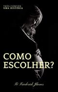 Ler Como Escolher?: Escolhas definem futuros, do autor Fê friederick jhones
