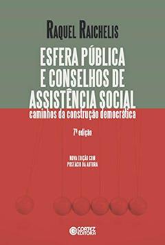 Esfera pública e conselhos de assistência social: caminhos da construção democrática, do autor Raquel Raichelis