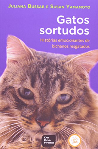 Ler Gatos Sortudos Histórias Emocionantes de Bichanos Resgatados, do autor Susan Yamamoto; Juliana Bussab Ler Gatos Sortudos Histórias Emocionantes de Bichanos Resgatados, do autor Susan Yamamoto; Juliana Bussab