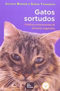 Ler Gatos Sortudos Histórias Emocionantes de Bichanos Resgatados, do autor Susan Yamamoto; Juliana Bussab