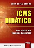 Ler ICMS Didático - Para o Dia a Dia, Exames e Concursos, do autor Célio Lopes Kalume