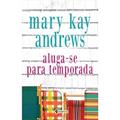 Ler Aluga-se Para Temporada, do autor Mary Kay Andrews
