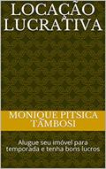 Ler Locação Lucrativa: Alugue seu imóvel para temporada e tenha bons lucros, do autor Monique Pitsica Tambosi Ler Locação Lucrativa: Alugue seu imóvel para temporada e tenha bons lucros, do autor Monique Pitsica Tambosi