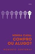 Ler Minha Casa. Compro ou Alugo? Saúde Financeira, do autor Roberto Zentgraf