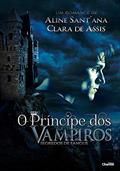 Ler O Príncipe dos Vampiros: Segredos de Sangue, do autor Aline Sant'Ana; Clara de Assis Ler O Príncipe dos Vampiros: Segredos de Sangue, do autor Aline Sant'Ana; Clara de Assis
