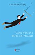 Ler Como vencer o medo de fracassar, do autor Hans Morschitzky