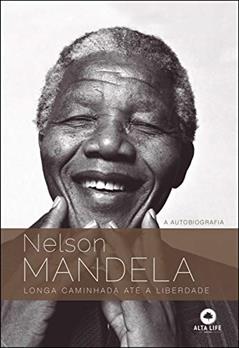 Nelson Mandela - Longa Caminhada Até A Liberdade, do autor Nelson Mandela