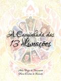 Ler A Caminhada das 13 Lunações: O Ciclo das 13 Matriarcas, do autor Ahnis Fraga e Maria Cristina de Resende; Maria Cristina Resende