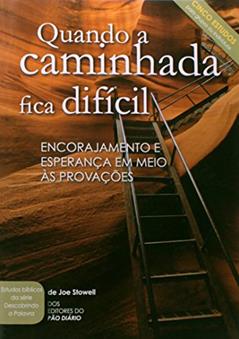 Quando a Caminhada Fica Difícil, do autor Joe Stowell
