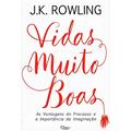 Ler Vidas muito boas: As vantagens do fracasso e a importância da imaginação, do autor J.K. Rowling Ler Vidas muito boas: As vantagens do fracasso e a importância da imaginação, do autor J.K. Rowling