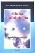Ler Minha Caminhada, do autor Maria de Lourdes N. Marconato Ler Minha Caminhada, do autor Maria de Lourdes N. Marconato