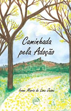 Caminhada pela adoção, do autor Ivone Maria de Lima Jaime