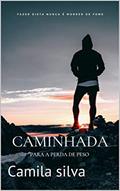 Ler Caminhada : Para a Perda De Peso, do autor Camila silva