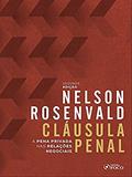 Ler CLÁUSULA PENAL - A PENA PRIVADA NAS RELAÇÕES NEGOCIAIS - 1ª ED - 2020, do autor Nelson Rosenvald