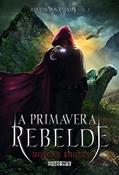 Ler A primavera rebelde, do autor Morgan Rhodes