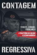Ler Contagem Regressiva: A Trajetória da Caçada a Lázaro Barbosa, do autor Edson Melo Ler Contagem Regressiva: A Trajetória da Caçada a Lázaro Barbosa, do autor Edson Melo