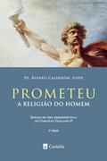 Ler Prometeu, a Religião do Homem, do autor Pe. Álvaro Calderón