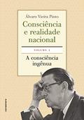 Ler Consciência e Realidade Nacional. Volume I. A Consciência Ingênua, do autor Álvaro Vieira Pinto