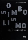 Ler Simbolismo. Uma Revolução Poética, do autor Álvaro Cardoso Gomes Ler Simbolismo. Uma Revolução Poética, do autor Álvaro Cardoso Gomes