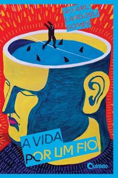 A Vida por Um Fio, do autor Alvaro Cardoso Gomes