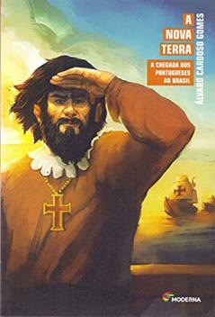 A nova terra: A chegada dos portugueses ao Brasil, do autor Álvaro Cardoso Gomes