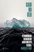 Ler Caiu do Céu: o Promissor Negócio do Aquecimento Global, do autor Mckenzie Funk