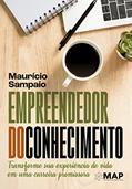 Ler Empreendedor do Conhecimento: Transforme Sua Experiência de Vida em uma Carreira Promissora, do autor Mauricio Sampaio