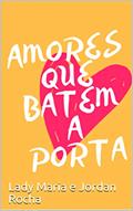 Ler Amores que batem a porta, do autor Lady Maria e Jordan Rocha
