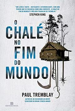 O chalé no fim do mundo, do autor Paul Tremblay