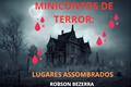 Ler Mini contos de Terror: Lugares Assombrados, do autor Robson Bezerra Ler Mini contos de Terror: Lugares Assombrados, do autor Robson Bezerra