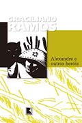 Ler Alexandre e outros heróis, do autor Graciliano Ramos Ler Alexandre e outros heróis, do autor Graciliano Ramos