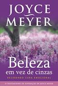 Ler Beleza em vez de Cinzas, do autor Joyce Meyer Ler Beleza em vez de Cinzas, do autor Joyce Meyer