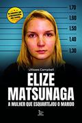 Ler Elize Matsunaga: A mulher que esquartejou o marido, do autor Ullisses Campbell Ler Elize Matsunaga: A mulher que esquartejou o marido, do autor Ullisses Campbell