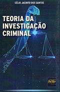 Ler Teoria da Investigação Criminal, do autor Célio Jacinto dos Santos Ler Teoria da Investigação Criminal, do autor Célio Jacinto dos Santos