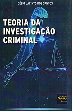 Teoria da Investigação Criminal, do autor Célio Jacinto dos Santos