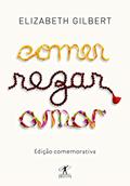Ler Comer, rezar, amar: A Busca De Uma Mulher Por Todas As Coisas Da Vida Na Itália, Na Índia E Na Indonésia, do autor Elizabeth Gilbert