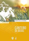 Ler Canteiro de Ideias, do autor Francisco Cândido Xavier; Espíritos diversos Ler Canteiro de Ideias, do autor Francisco Cândido Xavier; Espíritos diversos