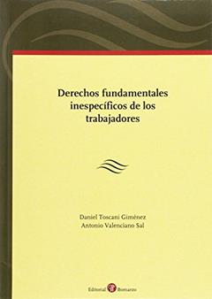 Derechos fundamentales inespecíficos de los trabajadores, do autor Daniel Toscani Giménez; Antonio Valenciano Sal