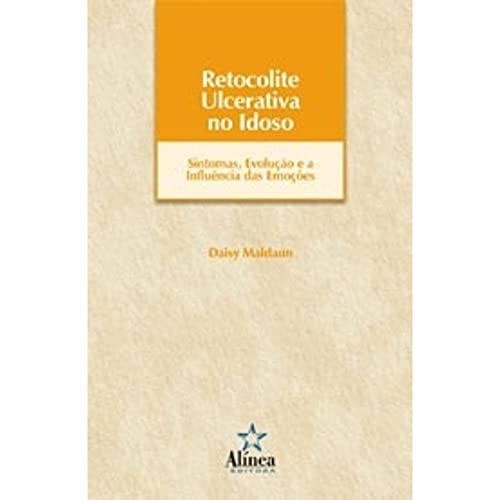 Ler Retocolite Ulcerativa no Idoso. Sintomas, Evolução e a Influência das Emoções, do autor Daisy Maldaun Ler Retocolite Ulcerativa no Idoso. Sintomas, Evolução e a Influência das Emoções, do autor Daisy Maldaun